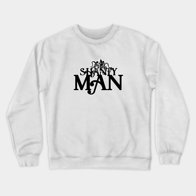 Shanty Man - Sea Shanties Crewneck Sweatshirt by raiseastorm